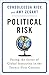 Political Risk: Facing the Threat of Global Insecurity in the Twenty-First Century
