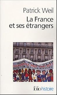 La France et ses trangers. L'aventure d'une politique de l'immigration, 1938-1991 par Patrick Weil