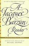 A Jacques Barzun Reader: Selections from His Works