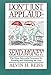 Don't Just Applaud, Send Money: The Most Successful Strategies for Funding and Marketing the Arts by 