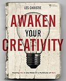 Awaken Your Creativity: Hearing Yes in the Midst of a Multitude of No's by Les Christie