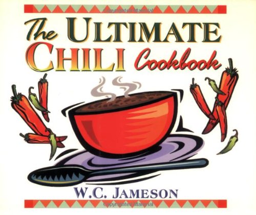 The Ultimate Chili Cookbook by W.C. Jameson