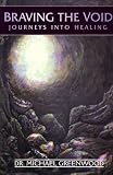 Braving the Void: Journeys into Healing by