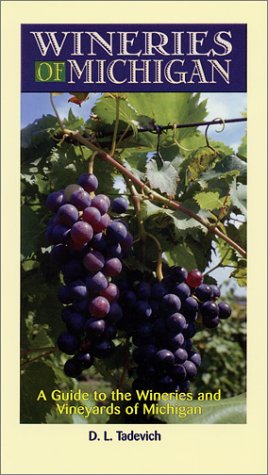Wineries of Michigan: A Guide to the Wineries & Vineyards of Michigan