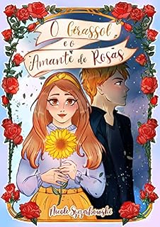 Livro O Girassol e o Amante de Rosas