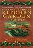 The Country House Kitchen Garden, 1600-1950 : How Produce Was Grown and Used, , 0750914238