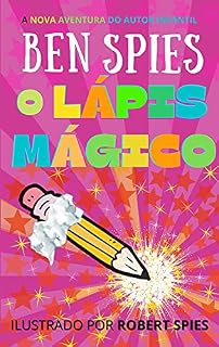Livro O Lápis Mágico: O novo livro de aventura do autor mirim Ben Spies