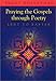 Praying the Gospels Through Poetry: Lent to Easter by Peggy Rosenthal