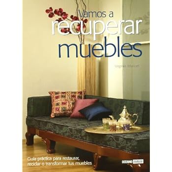 Vamos a recuperar muebles: Anímate a recuperar tus viejos muebles con un toque original y divertido (Ilustrados / Tiempo libre) Vamos a recuperar muebles: Anímate a recuperar tus viejos muebles con un toque original y divertido (Ilustrados / Tiempo libre)