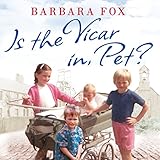 Is the Vicar in, Pet?: From the Pit to the Pulpit - My Childhood in a Geordie Vicarage by Barbara Fox, Janine Birkett