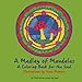 A Medley of Mandalas A Coloring Book for the Soul by Anne Manera
