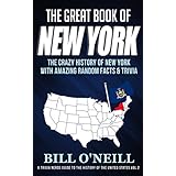 The Great Book of New York: The Crazy History of New York with Amazing Random Facts &amp; Trivia (A Trivia Nerds Guide to the History of the United States 2)