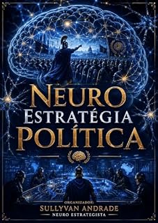 Livro Neuro Estratégia Política: A ciência da mente a serviço da vitória