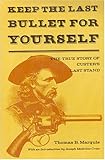 Front cover for the book Keep the Last Bullet for Yourself by Thomas Bailey Marquis