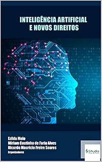 Livro INTELIGÊNCIA ARTIFICIAL E NOVOS DIREITOS (Pesquisas de Destaque: Temas Atuais de Direito Livro 4)