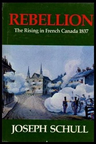 Rebellion: The Rising in French Canada 1837