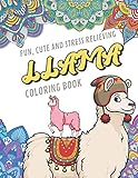 Fun Cute And Stress Relieving Llama Coloring Book: Find Relaxation And Mindfulness By Coloring the Stress Away With Beautiful Black and White Llama ... Perfect Gag Gift Birthday Present or Holidays by OriginalColoringPages.com Publishing