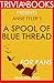 A Spool of Blue Thread: A Novel by Anne Tyler (Trivia-On-Books)