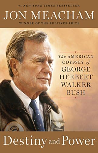 Destiny and Power: The American Odyssey of George Herbert Walker Bush