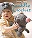 Cuddly Crochet: Adorable Toys, Hats, and More by Stacey Trock