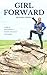 Girl Forward: A Tale of One Woman's Unlikely Adventure in Mongolia by Heather Wallace