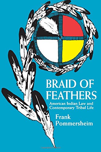 Braid of Feathers: American Indian Law and Contemporary Tribal Life