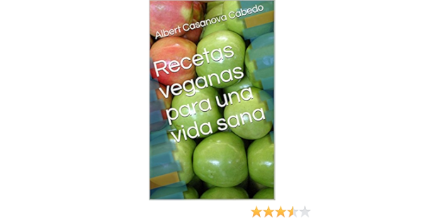 Recetas veganas fáciles para una vida sana: Fácil y sin perder tiempo