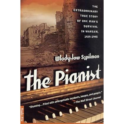 The Pianist: The Extraordinary True Story of One Man's Survival in Warsaw, 1939-1945 The Pianist: The Extraordinary True Story of One Man's Survival in Warsaw, 1939-1945
