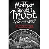 Mother, Should I Trust the Government?: The Making and Keeping of Our American Republic