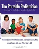 The Portable Pediatrician: Everything You Need to Know About Your Child's Health (Sears Parenting Library)