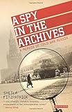 A Spy in the Archives: A Memoir of Cold War Russia