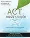 ACT Made Simple: An Easy-To-Read Primer on Acceptance and Commitment Therapy (The New Harbinger Made Simple Series)