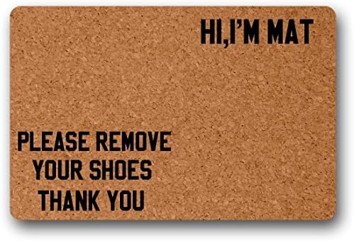 Please Remove Your Shoes Thank You Hi I'm mat Funny Door Mat Indoor/Outdoor Rubber Non Slip Doormat For Patio Front Door 16x24