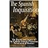 The Spanish Inquisition: The History and Legacy of the Catholic Church&rsquo;s Notorious Persecution of Heretics