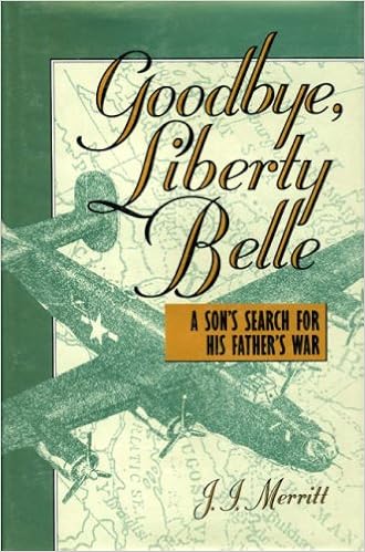 Goodbye Liberty Belle A Son S Search For His Father S War Merritt J I 9781882090082 Amazon Com Books