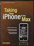 Taking Your iPhone to the Max (Technology in Action) by Erica Sadun