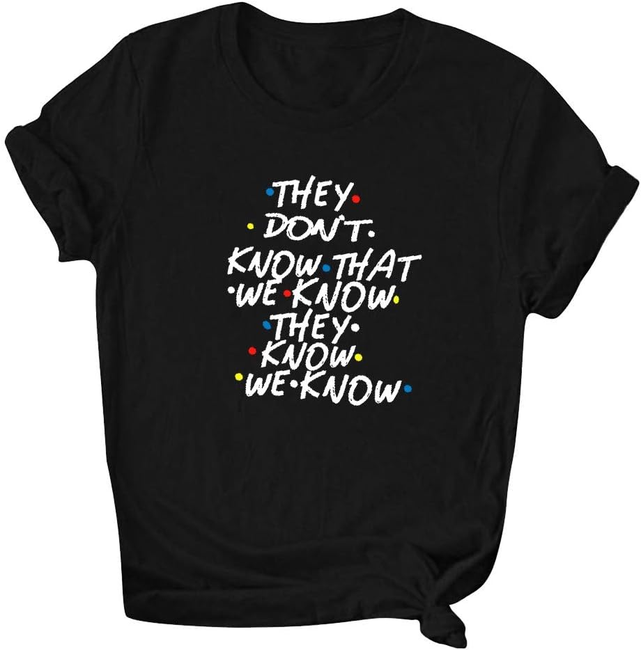 Yuege Blouse They Don't Know That We Know They Know T Shirt，90s Saying Plus Size Shirt Gift