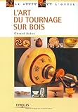 L'art du tournage sur bois (French Edition) by 