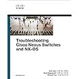 Troubleshooting Cisco Nexus Switches and NX-OS (Networking Technology)