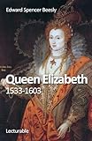 Queen Elizabeth, 1533-1603 by Edward Spencer Beesly