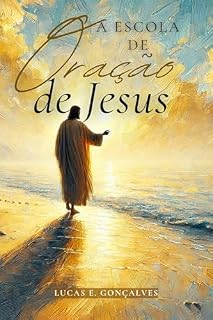 A Escola de Oração de Jesus: Princípios de Oração