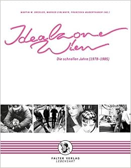Idealzone Wien Die Schnellen Jahre 1978 1985 Amazon De Drexler Martin W Eiblmayr Markus Maderthaner Franziska Bucher