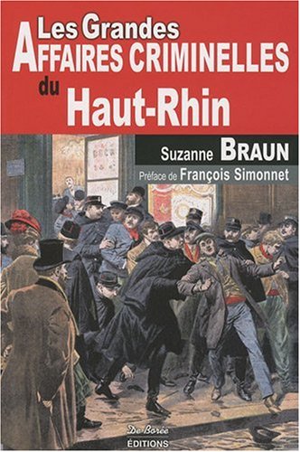 Les  grandes affaires criminelles du Haut-Rhin