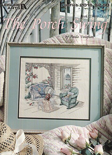 The Porch Swing - Cross Stitch (Leisure Arts, Leaflet 2016) by Paula Vaughan (Pamphlet)