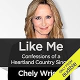 Like Me: Confessions of a Heartland Country Singer by 