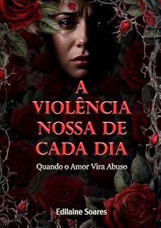 Livro A violência nossa de cada dia: Quando o amor vira abuso