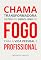 Livro Chama transformadora: lições do simbolismo do fogo para a vida pessoal e profissional