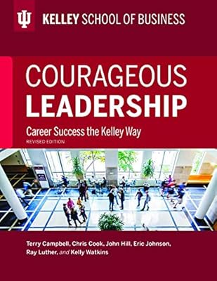 Courageous Leadership Career Success The Kelley Way Campbell