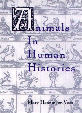 Animals in Human Histories: The Mirror of Nature and Culture (Studies in Comparative History, 1)