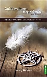 Guide pratique de magie blanche pour débutants